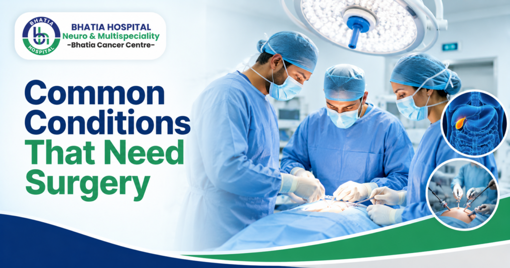 Common conditions that need surgery treated by experienced surgeons at Bhatia Hospital in Patiala
